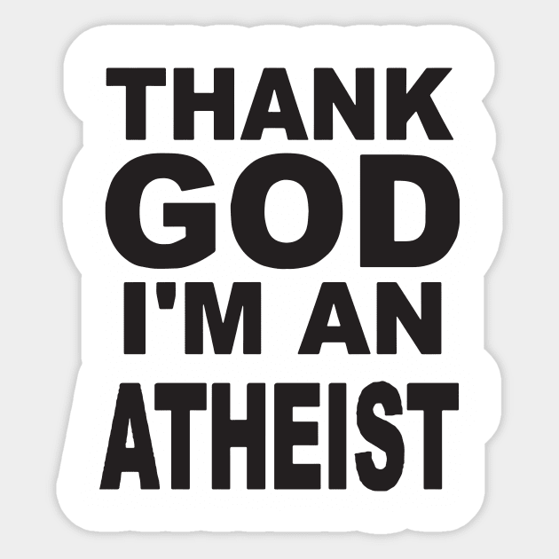 New Unisex Thank God Im An Atheist Quality Cotton Unisex Atheist T Shirts Sticker by huepham613